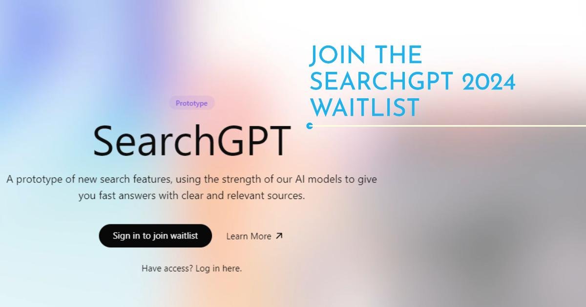 Join Waitlist for OpenAI SearchGPT 2024 Be the First to Try Now